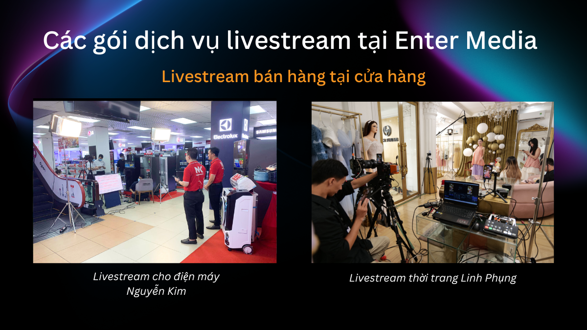 Enter Media livestream bán hàng tại địa điểm khách hàng yêu cầu