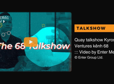 Quay talkshow Kyros Ventures kênh 68